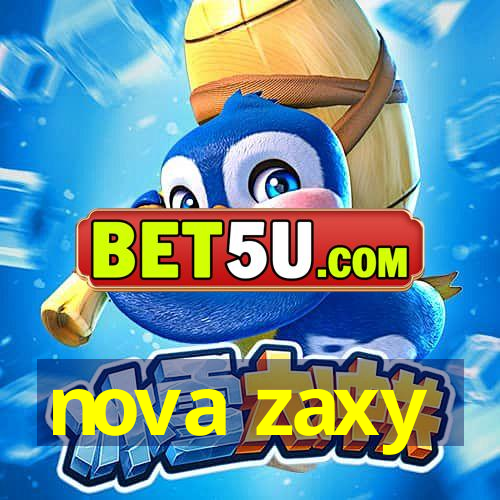 nova zaxy